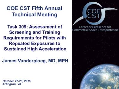 COE CST Fifth Annual Technical Meeting Task 309: Assessment of Screening and Training Requirements for Pilots with Repeated Exposures to