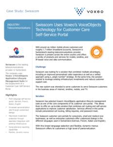 Case Study: Swisscom  INDUSTRY: Telecommunications  Swisscom Uses Voxeo’s VoiceObjects