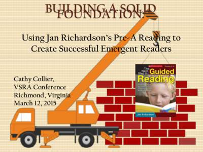 BUILDING A SOLID FOUNDATION: Using Jan Richardson’s Pre-A Reading to Create Successful Emergent Readers