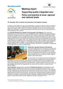 Meeting report Supporting quality integrated care: Policy and practice at local, regional and national levels 18th November 2014, hosted by the Committee of the Regions, Brussels Eurodiaconia, AGE Platform Europe and Eur