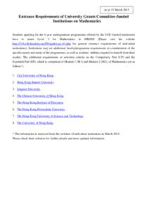 As at 31 MarchEntrance Requirements of University Grants Committee-funded Institutions on Mathematics  Students applying for the 4-year undergraduate programmes offered by the UGC-funded institutions