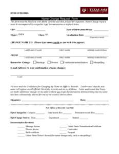 OFFICE OF RECORDS  Name Change Request Form in o This form must be filled out with Adobe Acrobat and then printed for signature. Name Change request must be accompanied by cceptable legal documentation as defined below.