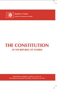 THE CONSTITUTION OF THE REPUBLIC OF TUNISIA Submitted for adoption, in plenary session of the National Constituent Assembly, on January 26, 2014