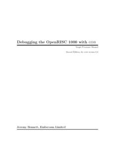 Debugging the OpenRISC 1000 with gdb Target Processor Manual Second Edition, for gdb version 6.8 Jeremy Bennett, Embecosm Limited