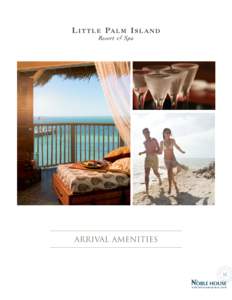 ARRIVAL AMENITIES  Pitcher/Picture Perfect $145  Picture Perfect getaways at Little Palm island start with a pitcher of our famous Gumby Slumbers in your suite. Once