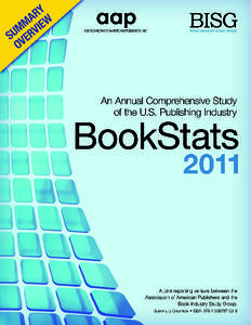 BookStats 2011: Summary Overview Project Description and Goals The publishing industry is in the midst of very rapid transformation. Technology has changed how content is created, formatted, designed, stored, printed, d