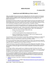 MEDIA RELEASE 31 January 2013 Unpaid care worth $650 billion pa: time to value it! Today more details of the care economy were made public when Sex Discrimination Commissioner, Elizabeth Broderick, released a report that