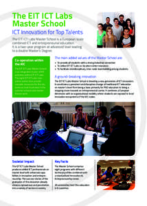 The EIT ICT Labs Master School ICT Innovation for Top Talents The EIT ICT Labs Master School is a European scale combined ICT and entrepreneurial education.