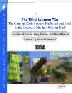 FOUNDATION FOR DEFENSE OF DEMOCRACIES  The Third Lebanon War The Coming Clash Between Hezbollah and Israel in the Shadow of the Iran Nuclear Deal