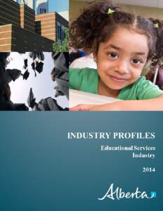 Overview: The Educational Services industry1 in Alberta includes: public and private schools, colleges, universities and training centres; instructional and training services; and related support services such as food a