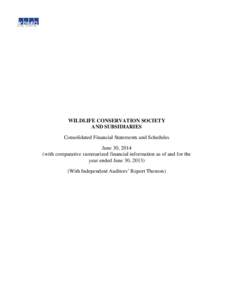 WILDLIFE CONSERVATION SOCIETY AND SUBSIDIARIES Consolidated Financial Statements and Schedules June 30, 2014 (with comparative summarized financial information as of and for the year ended June 30, 2013)