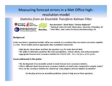 Measuring forecast errors in a Met Office highresolution model Statistics from an Ensemble Transform Kalman Filter Ross Bannister*, Mark Dixon†, Stefano Migliorini* * National Centre for Earth Observation, University o