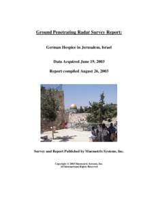 Ground Penetrating Radar Survey Report: German Hospice in Jerusalem, Israel Data Acquired June 19, 2003 Report compiled August 26, 2003