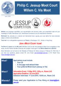 Philip C. Jessup Moot Court Willem C. Vis Moot IMPROVE your language capabilities, your argumentation and advocacy skills, your presentation style and your knowledge of Public International Law, International Commercial 