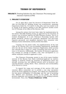 TERMS OF REFERENCE PROJECT: Printing Solution for the Clearance Processing and Issuance System (CPIS) I. PROJECT OVERVIEW On 21 April 2015, upon the issuance of Department Order No. 388, the DOJ-NBI ICT Working Group was