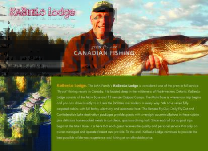 great fly-out  CANADIAN FISHING www.kabeelo.com •   KaBeeLo Lodge. The Lohn Family’s KaBeeLo Lodge is considered one of the premier full-service
