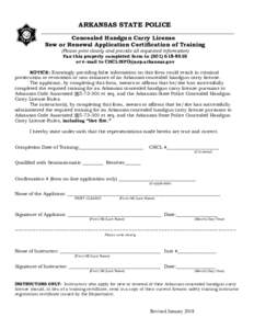 ARKANSAS STATE POLICE ________________________________________________________________________________________ Concealed Handgun Carry License New or Renewal Application Certification of Training (Please print clearly an