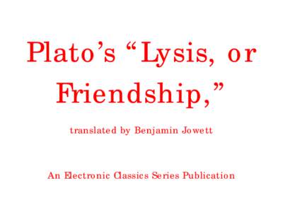 Plato’s “Lysis, or Friendship,” translated by Benjamin Jowett