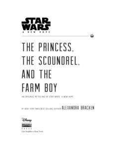 THE PRINCESS, THE SCOUNDREL, and the farm boy AN ORIGINA L RE TELLING OF STAR WARS: A NEW HOPE