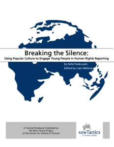 Breaking the Silence:  Using Popular Culture to Engage Young People in Human Rights Reporting By Rafał Pankowski Edited by Liam Mahony