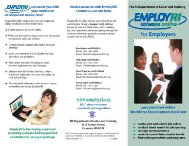 can assist you with your workforce development needs. How? EmployRI offers employers many online workforce development tools that can save you time.  Create and post job orders