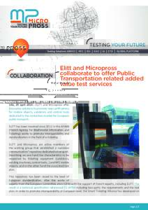Lille, 29 april 2014 : ELITT and Micropross offer innovative solutions to promote new certifications for mobile objects, validators and control tools dedicated to the contactless market for European public transport. ELI