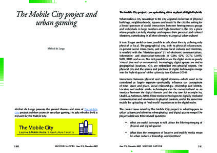 The Mobile City project and urban gaming Michiel de Lange The Mobile City project: conceptualising cities as physical/digital hybrids What makes a city nowadays? Is the city a spatial collection of physical