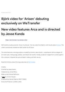 18 decemberBjörk video for ‘Arisen’ debuting exclusively on WeTransfer New video features Arca and is directed by Jesse Kanda