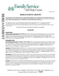FebruaryBEREAVEMENT BEREAVEMENT GROUPS This list of bereavement self-help groups in and around Champaign County is prepared by the staff and volunteers of