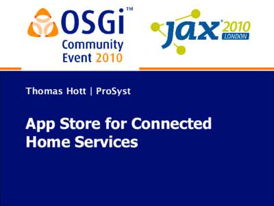 Thomas Hott | ProSyst  App Store for Connected Home Services  Home Application Enablement