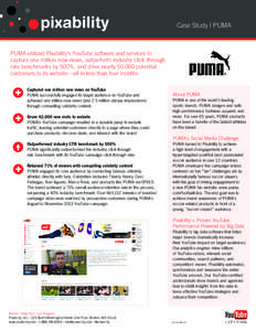 Case Study | PUMA  PUMA utilized Pixability’s YouTube software and services to capture one million new views, outperform industry click-through rate benchmarks by 500%, and drive nearly 50,000 potential customers to it