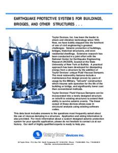 EARTHQUAKE PROTECTIVE SYSTEMS FOR BUILDINGS, BRIDGES, AND OTHER STRUCTURESTaylor Devices, Inc. has been the leader in shock and vibration technology sinceNow, we have boldly stepped into the forefront of on