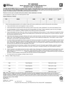 PET ADDENDUM Hawaii Association of REALTORS® Standard Form RevisedNC) For Release 5/16 COPYRIGHT AND TRADEMARK NOTICE: This copyrighted Hawaii Association of REALTORS® Standard Form is licensed for use by the en