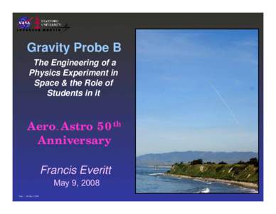 Gravity Probe B The Engineering of a Physics Experiment in Space & the Role of Students in it
