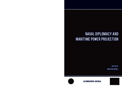 Naval Diplomacy and Maritime Power Projection  Edited by Andrew Forbes Naval Diplomacy and Maritime Power Projection