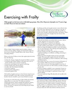 Exercising with Frailty Older people are the least active of all adult age groups. Also, 20 to 30 percent of people over 75 years of age are frail. These two facts are related. Combining aerobic and strength exercise is 