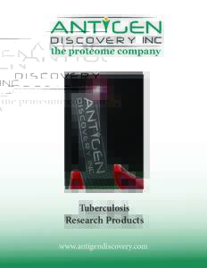 Tuberculosis Research Products www.antigendiscovery.com At Antigen Discovery Inc. (ADi) we have developed a revolutionary, high-throughput protein microarray platform. This enables us to quickly and efficiently screen e