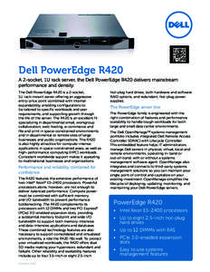 www.dell.com/QRL/Server/PER420  Dell PowerEdge R420 A 2-socket, 1U rack server, the Dell PowerEdge R420 delivers mainstream performance and density. The Dell PowerEdge R420 is a 2-socket,
