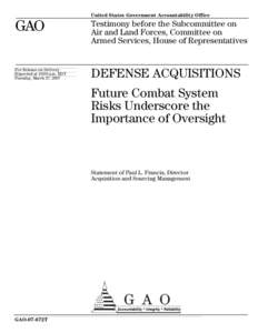 GAO-07-672T Defense Acquisitions: Future Combat System Risks Underscore the Importance of Oversight