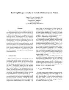 Resolving Linkage Anomalies in Extracted Software System Models Jingwei Wu and Richard C. Holt School of Computer Science University of Waterloo Waterloo, Canada j25wu, holt @plg.uwaterloo.ca