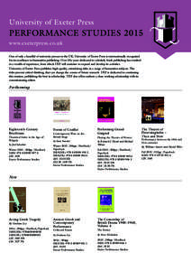 University of Exeter Press  Performance Studies 2015 www.exeterpress.co.uk One of only a handful of university presses in the UK, University of Exeter Press is internationally recognised for its excellence in humanities 