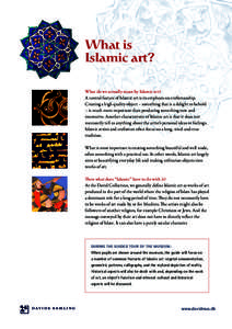 What is Islamic art? What do we actually mean by Islamic art? A central feature of Islamic art is its emphasis on crasmanship. Creating a high quality object – something that is a delight to behold – is much more 