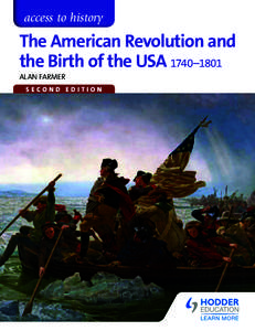 access to history  The American Revolution and the Birth of the USA 1740–1801 ALAN FARMER SECOND EDITION
