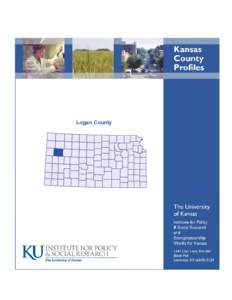 Logan County  Foreword The Kansas County Profile Report is published annually by the Institute for Policy & Social Research (IPSR) at the University of Kansas with support from KU Entrepreneurship Works for Kansas.* Spe