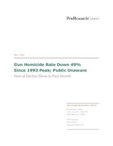 May 7, 2013  Gun Homicide Rate Down 49% Since 1993 Peak; Public Unaware Pace of Decline Slows in Past Decade