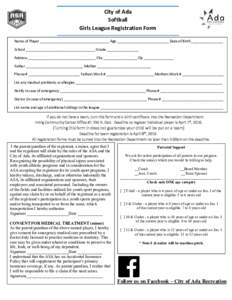 City of Ada Softball Girls League Registration Form Name of Player ___________________________________ Age __________________________ Date of Birth ________________ School ___________________________________ Grade ______