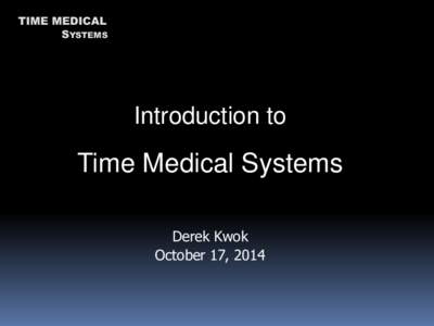 TIME MEDICAL SYSTEMS Introduction to  Time Medical Systems