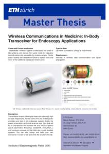 Wireless Communications in Medicine: In-Body Transceiver for Endoscopy Applications Vision and Future Application Swallowable wireless capsule endoscopes are used to take pictures and movies from parts inside the digesti