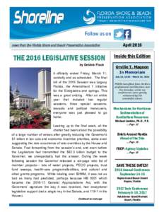Follow us on news from the Florida Shore and Beach Preservation Association THE 2016 LEGISLATIVE SESSION by Debbie Flack It officially ended Friday, March 11,