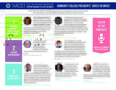 Community college presidents’ voices on impact In interviews with presidents at TAACCCT-funded community colleges, three common themes emerged as they discussed the impact of TAACCCT on institutions and state or nation